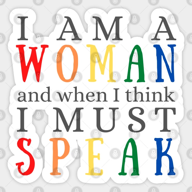 I Am A Woman and When I Think, I MUST Speak Sticker by Merch4Days